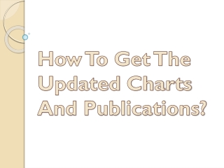 How To Get The Updated Charts And Publications?