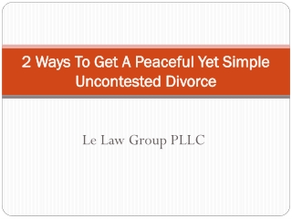 2 Ways To Get A Peaceful Yet Simple Uncontested Divorce