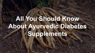 All You Should Know About Ayurvedic Diabetes Supplements