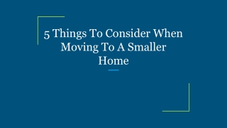 5 Things To Consider When Moving To A Smaller Home