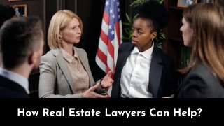 How Real Estate Lawyers Can Help?