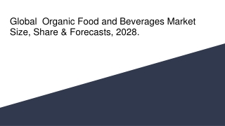 Global  Organic Food and Beverages Market Size, Share & Forecasts, 2028.