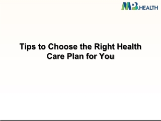 Tips to Choose the Right Health Care Plan for You