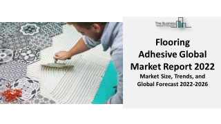 Flooring Adhesive Market Report To Witness Huge Growth, Segmentation, Trends