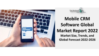 Global Mobile CRM Software Market Growth, Recent Trends, Industry Overview 2022