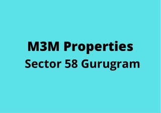 M3M Sector 58 Gurgaon | A Complete World to Live and to Invest