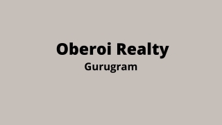 Oberoi Realty Gurgaon | Giving Your Dreams An Address!