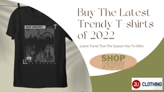 Buy The Latest Trendy T-shirts of 2022