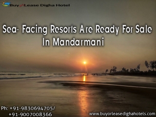 Sea- Facing Resorts Are Ready For Sale In Mandarmani