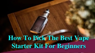 How To Pick The Best Vape Starter Kit Australia