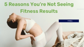 5 Reasons You’re Not Seeing Fitness Results