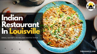 Indian Restaurant In Louisville Ideal Eatery To Relish Exotic Food