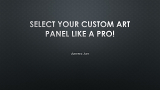 Select Your Custom Art Panel Like A Pro