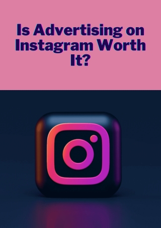 Is Advertising on Instagram Worth It