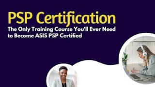 PSP Certification Only Training Course You'll need to complete to become ASIS PSP Certified