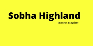 Sobha Highland in Hosur, Bangalore E-brochure