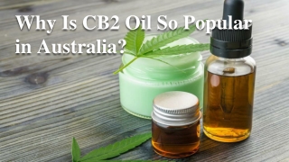 Why Is CB2 Oil So Popular in Australia_