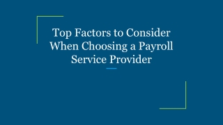 Top Factors to Consider When Choosing a Payroll Service Provider