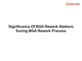 Significance Of BGA Rework Stations During BGA Rework Process