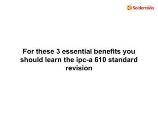 For these 3 essential benefits you should learn the ipc-a 610 standard revision