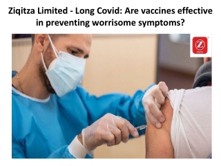 Ziqitza Limited - Long Covid Are vaccines effective in preventing worrisome symptoms