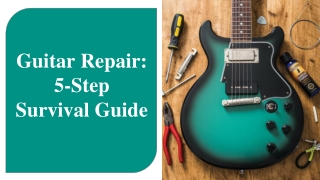 Guitar Repair: 5-Step Survival Guide