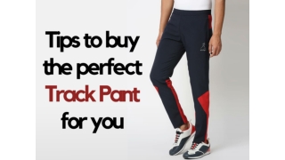 Tips that will Help You to Buy the Best Track Pant for You