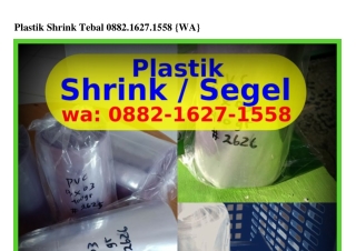 Plastik Shrink Tebal O88ᒿ.16ᒿ7.1558(whatsApp)
