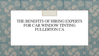 The Benefits of Hiring Experts for Car Window Tinting Fullerton CA