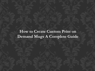 How to Create Custom Print on Demand Mugs: A Complete Guide