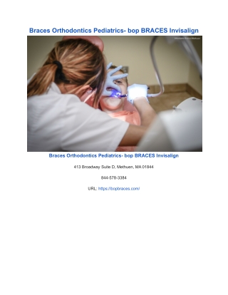 Braces Orthodontics Pediatrics- bop BRACES Invisalign