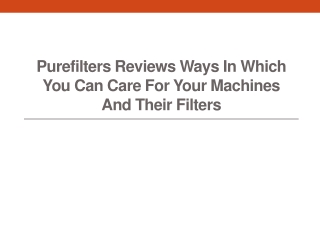 PureFilters Reviews Ways in Which You Can Care for Your Machines and Their Filters