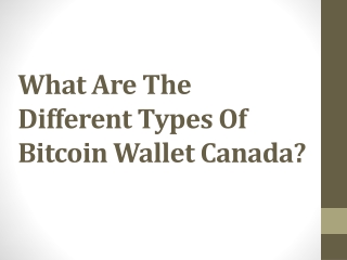What Are The Different Types Of Bitcoin Wallet Canada?