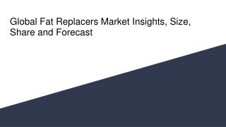 Global Fat Replacers Market Insights, Size, Share and Forecast