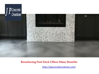 Resurfacing Pool Deck Offers Many Benefits