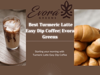 Best Turmeric Latte Easy Dip Coffee| Evora Greens