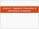 Lecture 4. Regulatory intervention in international comparison.