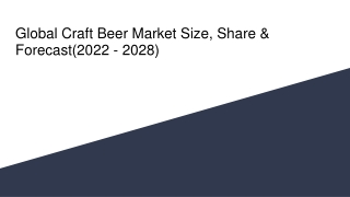 Global Craft Beer Market Size, Share & Forecast(2022 - 2028)