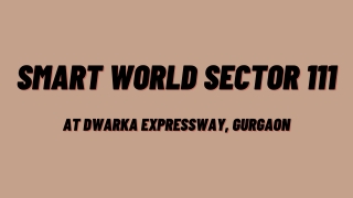 Smart World Sector 111 Apartments at Gurgaon - Download PDF