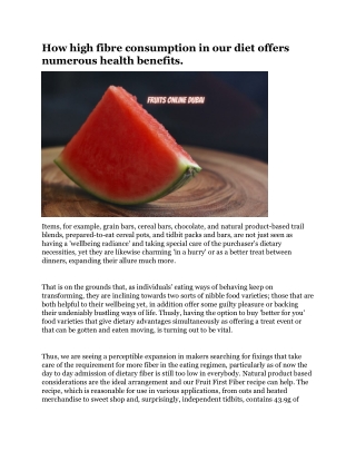 How high fibre consumption in our diet offers numerous health benefits.
