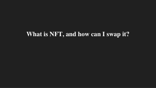 What is NFT, and how can I swap it_