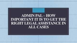 Admin Pal – How Important It is to Get the Right Legal Assistance in All Cases