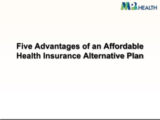 Five Advantages of an Affordable Health Insurance Alternative Plan