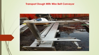 Transport Dough With Wire Belt Conveyor
