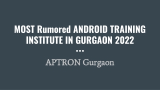 MOST Rumored ANDROID TRAINING INSTITUTE IN GURGAON 2022