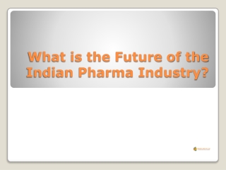 What is the Future of the Indian Pharma Industry?
