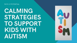 Calming Strategies to Support Kids With Autism Spectrum Disorder