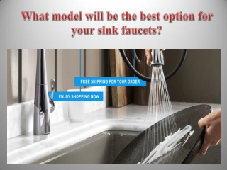 What model will be the best option for your sink faucets