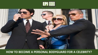 How to Become a Personal Bodyguard for a Celebrity?