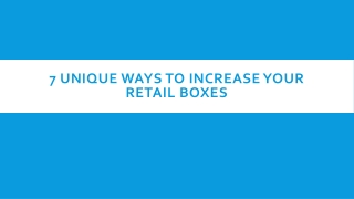 7 Unique Ways To Increase Your Retail Boxes
